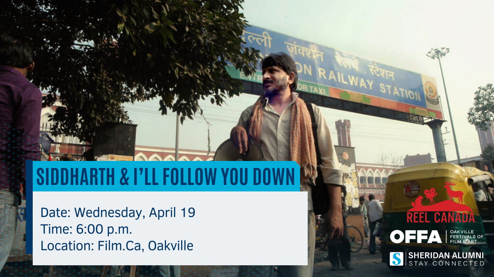 Siddarth & I'll Follow You Down | Date: Wednesday, April 19 | Time: 6:00 p.m. | Location: Film.Ca, Oakville | Reel Canada | OFFA | Oakville Festivals of Film & Art | Sheridan Alumni | Stay Connected